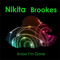 Nikita Brookes - Know I'm Gone