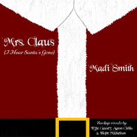 Madi Smith - Mrs. Claus (I Hear Santa's Gone)