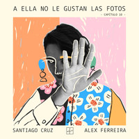 Santiago Cruz - A Ella No Le Gustan las Fotos –Capítulo 10–