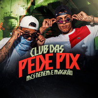 MCS Nenem e Magrão - Club das Pede Pix (Explicit)