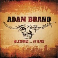 Adam Brand - Milestones…20 Years