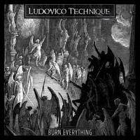 Ludovico Technique - Burn Everything