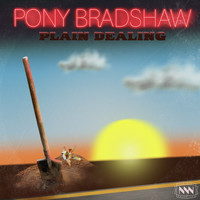 Pony Bradshaw - Plain Dealing