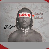 J.Gani - Love Isn't Blind
