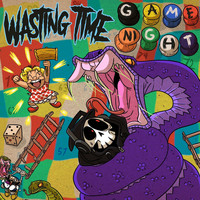 Wasting Time - Game Night