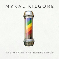 Mykal Kilgore - The Man in the Barbershop
