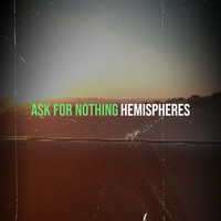 Hemispheres - Ask for Nothing (Explicit)