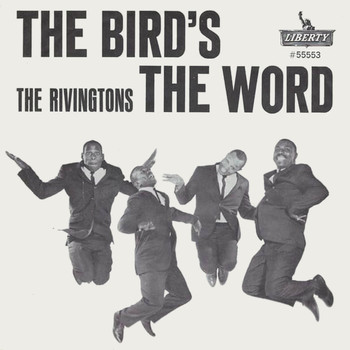 The Rivingtons - The Bird'S the Word
