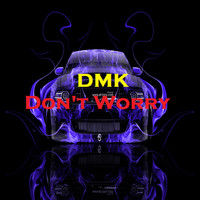 DMK - Don't Worry