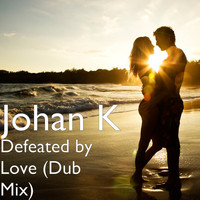 Johan K - Defeated by Love (Dub Mix)
