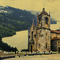 Rancho Folclórico Da Casa Do Povo De Vila Boa Do Bispo - Rancho Folclórico da Casa do Povo de Vila Boa do Bispo