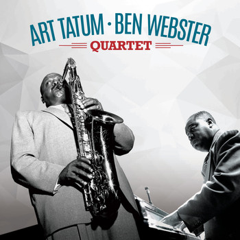 Art Tatum - The Art Tatum and Ben Webster Quartet