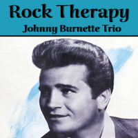 Johnny Burnette Trio - Rock Therapy
