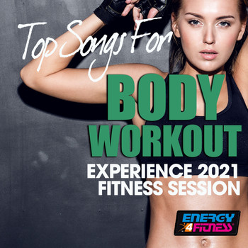 Various Artists - Top Songs for Body Workout Experience 2021 Fitness Session 128 Bpm / 32 Count