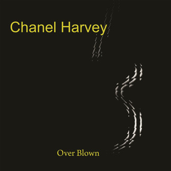 Chanel Harvey - Over Blown