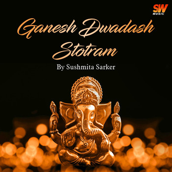 Sushmita Sarker - Ganesh Dwadash Stotram