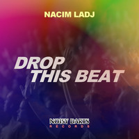 Nacim Ladj - Drop This Beat