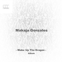 MaKaJa Gonzales - Wake up the Dragon (Album)