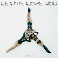 bLk - Let Me Love You