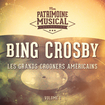 Bing Crosby - Les grands crooners américains : Bing Crosby, Vol. 1
