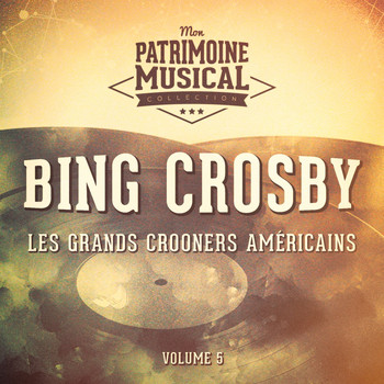 Bing Crosby - Les grands crooners américains : Bing Crosby, Vol. 5