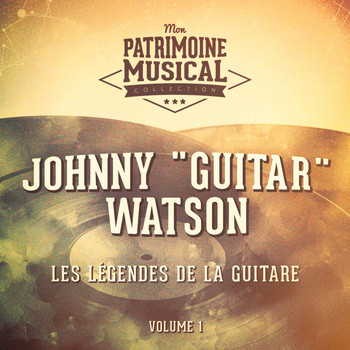Johnny "Guitar" Watson - Les légendes de la guitare : Johnny "Guitar" Watson, Vol. 1