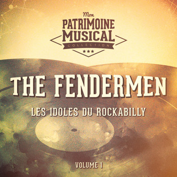 The Fendermen - Les idoles du rockabilly : The Fendermen, Vol. 1