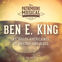 Ben E. King - Les idoles américaines du rhythm and blues : Ben E. King, Vol. 4