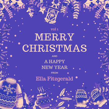 Ella Fitzgerald - Merry Christmas and a Happy New Year from Ella Fitzgerald, Vol. 1