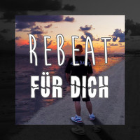 Rebeat - Für Dich (Explicit)