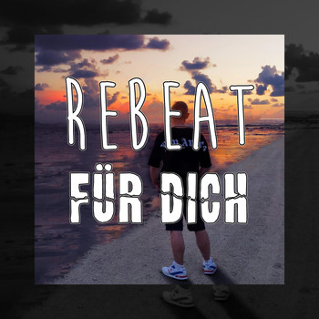 Rebeat - Für Dich (Explicit)