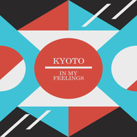 Kyoto - In My Feelings