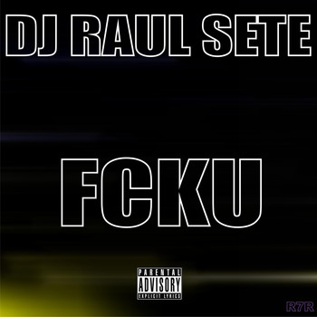 Dj Raul Sete - Fcku (Explicit)