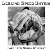 Lesbian Speed Dating - Post Hippie Modern Symphony