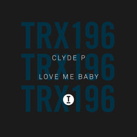 Clyde P - Love Me Baby