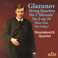 Shostakovich Quartet - Glazunov: String Quartets Nos. 3 & 5, Music from "The Fridays"