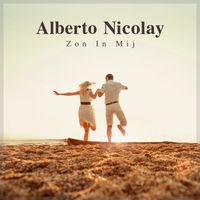 Alberto Nicolay - Zon In Mij