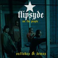 Flipsyde - We The People (Outtakes & Demos [Explicit])