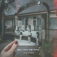 Josh Kramer - You Were My Home
