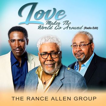 The Rance Allen Group - Love Makes The World Go Around (Radio Edit)