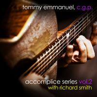 Tommy Emmanuel - Accomplice Series, Vol. 2 (with Richard Smith)