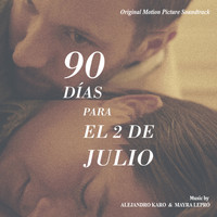 Alejandro Karo & Mayra Lepró - 90 Días Para El 2 De Julio (Original Motion Picture Soundtrack)