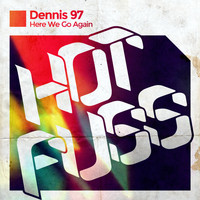 DENNIS 97 - Here We Go Again