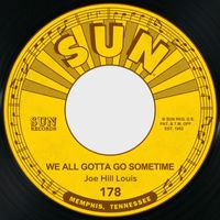 Joe Hill Louis - We All Gotta Go Sometime / She May Be Yours