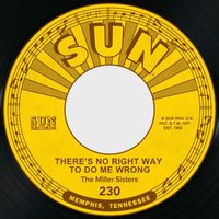 The Miller Sisters - There's No Right Way to Do Me Wrong / You Can Tell Me