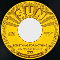 Billy "The Kid" Emerson - Something for Nothing / Little Fine Healthy Thing