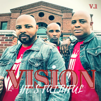 Vision - He's Faithful