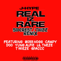 J-Hype - Real Iz Rare (So Crest / Thizz Remix [Explicit])