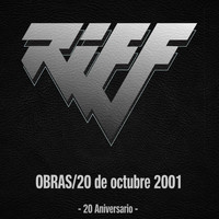 Riff - Obras 20 de Octubre 2001 (20 Aniversario) (En Vivo)