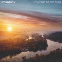 Westrock - Welcome to the River